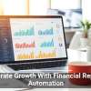 Accelerate Growth With Financial Reporting Automation